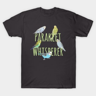 Parakeet Whisperer T-Shirt